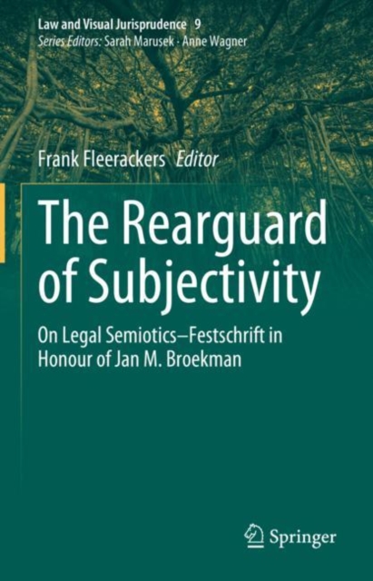 The Rearguard of Subjectivity : On Legal Semiotics - Festschrift in Honour of Jan M. Broekman, EPUB eBook
