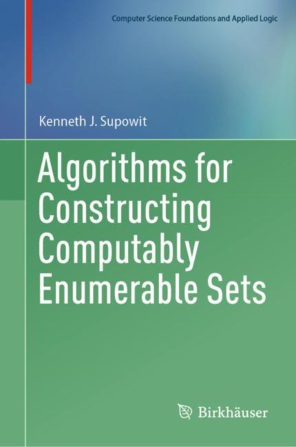 Algorithms for Constructing Computably Enumerable Sets, Hardback Book