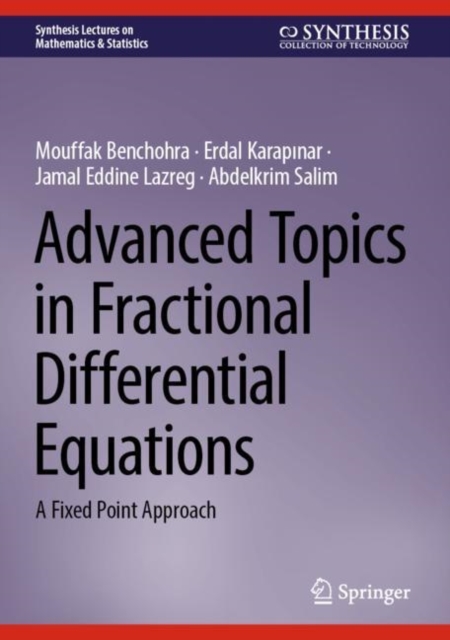 Advanced Topics in Fractional Differential Equations : A Fixed Point Approach, Hardback Book