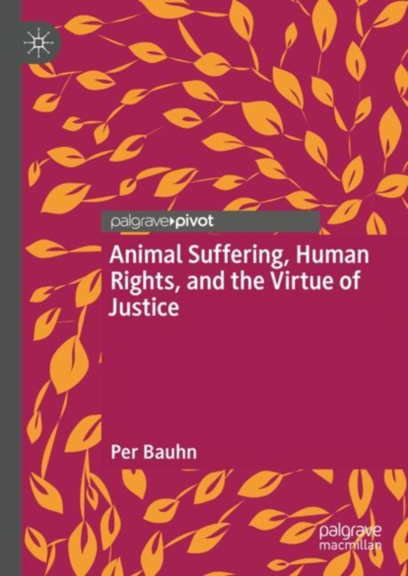 Animal Suffering, Human Rights, and the Virtue of Justice, Hardback Book