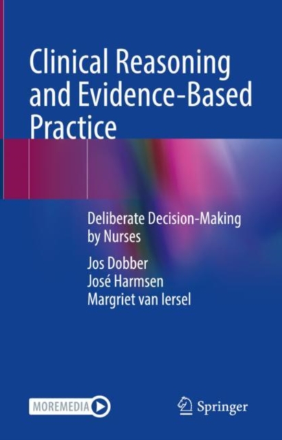 Clinical Reasoning and Evidence-Based Practice : Deliberate Decision-Making by Nurses, Hardback Book
