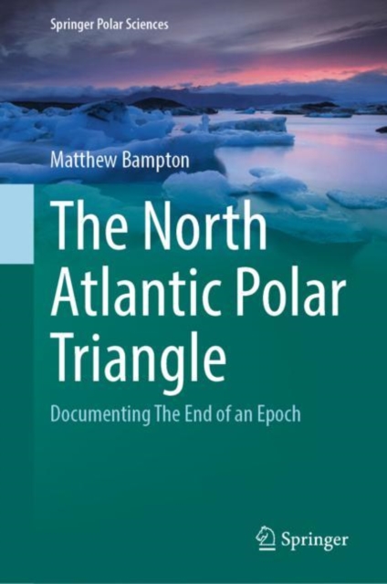 The North Atlantic Polar Triangle : Documenting The End of an Epoch, EPUB eBook