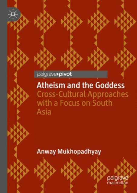 Atheism and the Goddess : Cross-Cultural Approaches with a Focus on South Asia, EPUB eBook