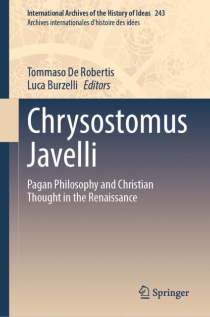 Chrysostomus Javelli : Pagan Philosophy and Christian Thought in the Renaissance, Hardback Book