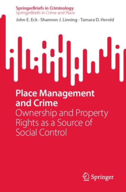 Place Management and Crime : Ownership and Property Rights as a Source of Social Control, Paperback / softback Book