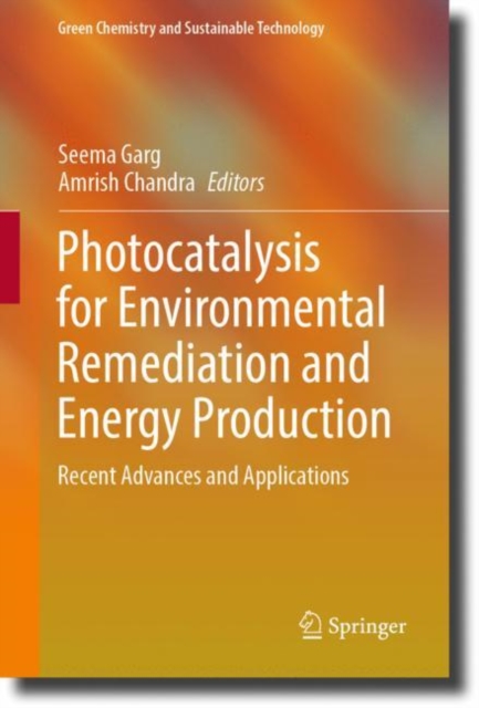 Photocatalysis for Environmental Remediation and Energy Production : Recent Advances and Applications, EPUB eBook