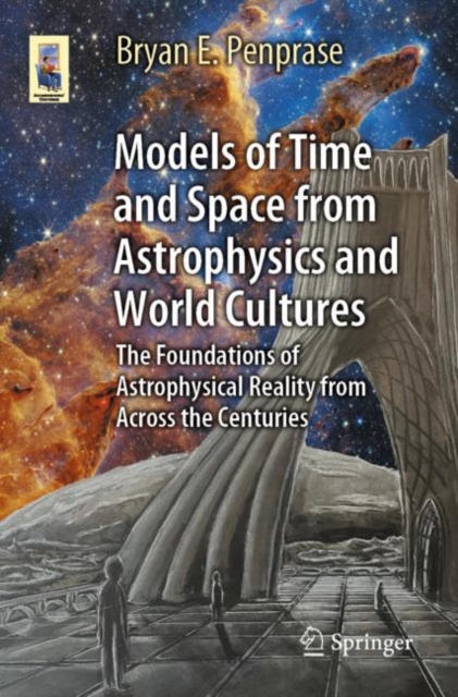 Models of Time and Space from Astrophysics and World Cultures : The Foundations of Astrophysical Reality from Across the Centuries, EPUB eBook