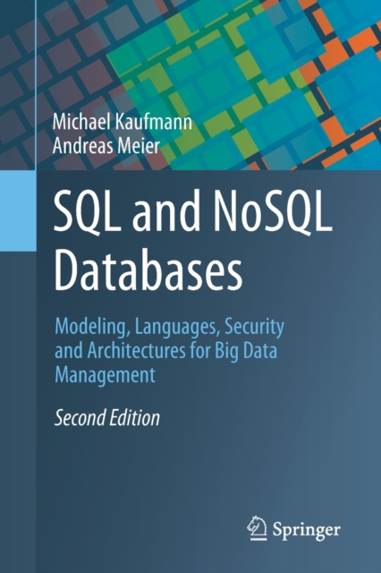 SQL and NoSQL Databases : Modeling, Languages, Security and Architectures for Big Data Management, Paperback / softback Book
