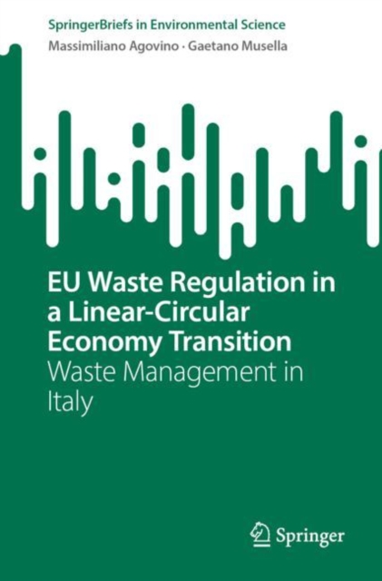 EU Waste Regulation in a Linear-Circular Economy Transition : Waste Management in Italy, Paperback / softback Book
