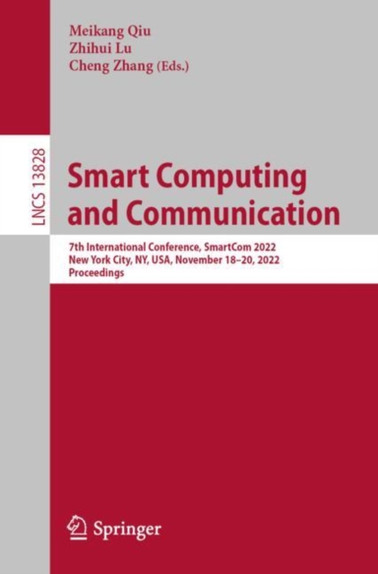 Smart Computing and Communication : 7th International Conference, SmartCom 2022, New York City, NY, USA, November 18-20, 2022, Proceedings, EPUB eBook