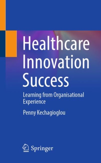Healthcare Innovation Success : Learning from Organisational Experience, Paperback / softback Book
