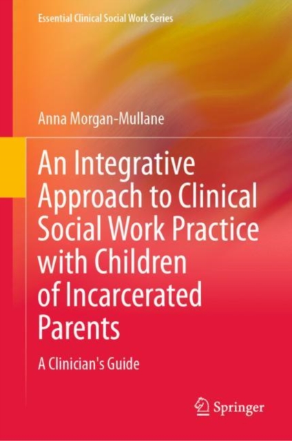 An Integrative Approach to Clinical Social Work Practice with Children of Incarcerated Parents : A Clinician's Guide, EPUB eBook