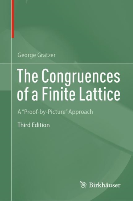 The Congruences of a Finite Lattice : A "Proof-by-Picture" Approach, Hardback Book