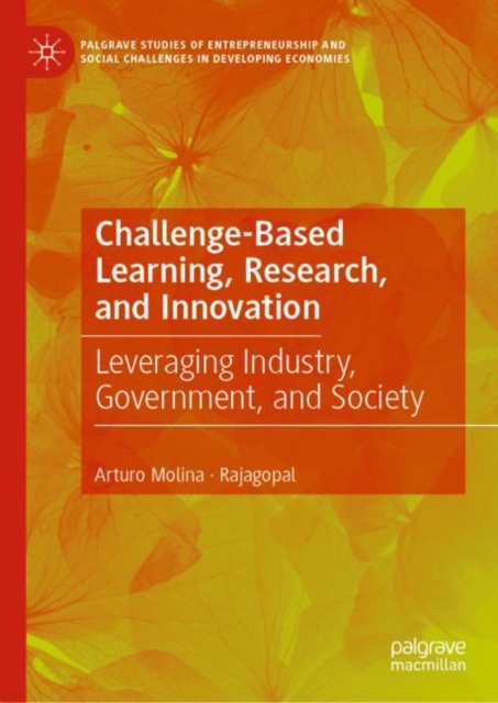 Challenge-Based Learning, Research, and Innovation : Leveraging Industry, Government, and Society, Hardback Book