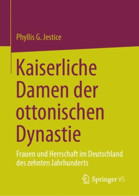 Kaiserliche Damen der ottonischen Dynastie : Frauen und Herrschaft im Deutschland des zehnten Jahrhunderts, EPUB eBook