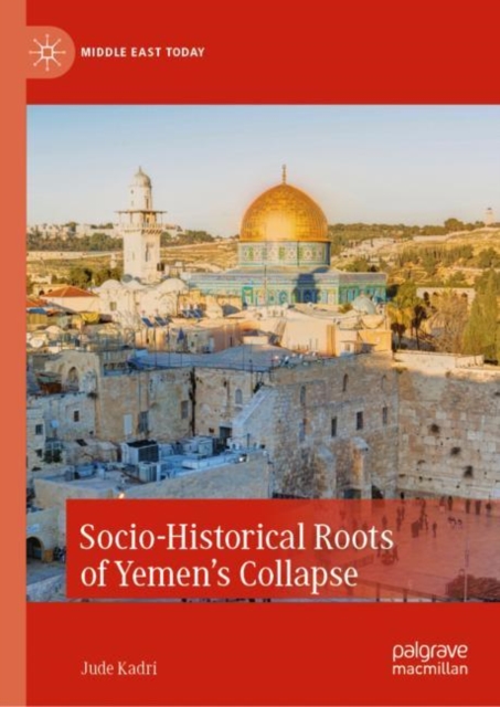 Socio-Historical Roots of Yemen’s Collapse, Hardback Book
