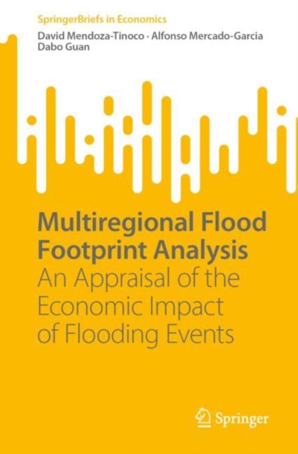 Multiregional Flood Footprint Analysis : An Appraisal of the Economic Impact of Flooding Events, EPUB eBook