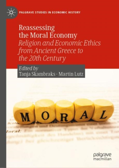 Reassessing the Moral Economy : Religion and Economic Ethics from Ancient Greece to the 20th Century, EPUB eBook