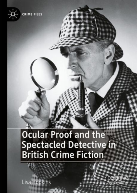 Ocular Proof and the Spectacled Detective in British Crime Fiction, Hardback Book