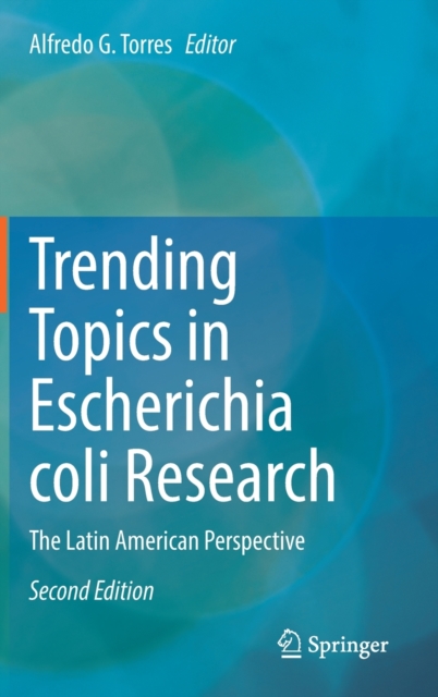 Trending Topics in Escherichia coli Research : The Latin American Perspective, Hardback Book