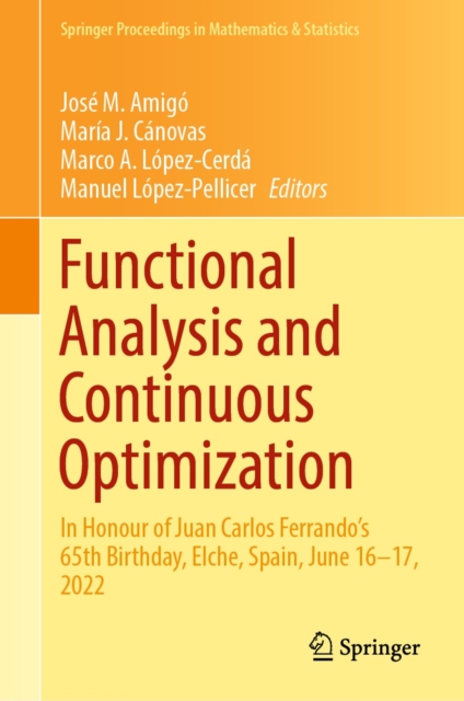 Functional Analysis and Continuous Optimization : In Honour of Juan Carlos Ferrando's 65th Birthday, Elche, Spain, June 16-17, 2022, EPUB eBook