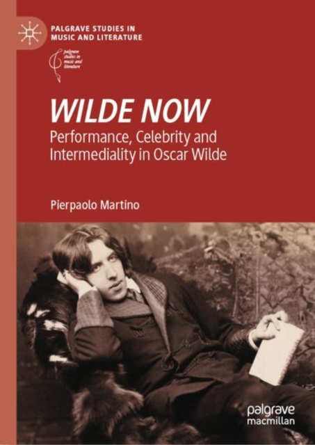 WILDE NOW : Performance, Celebrity and Intermediality in Oscar Wilde, EPUB eBook