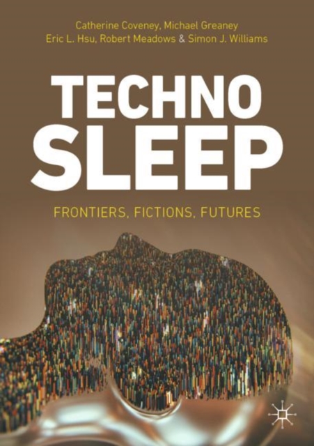 Technosleep : Frontiers, Fictions, Futures, EPUB eBook