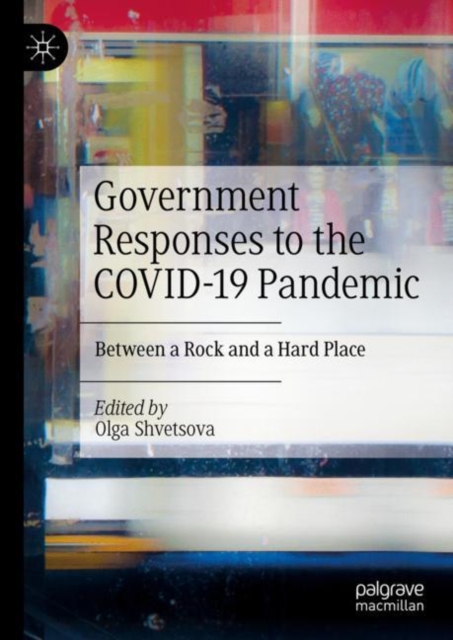 Government Responses to the COVID-19 Pandemic : Between a Rock and a Hard Place, Hardback Book