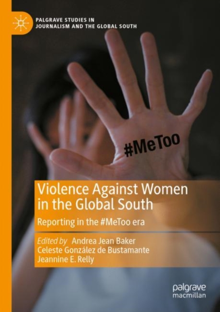 Violence Against Women in the Global South : Reporting in the #MeToo era, Hardback Book
