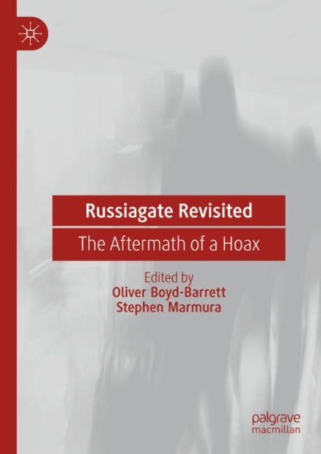 Russiagate Revisited : The Aftermath of a Hoax, Hardback Book