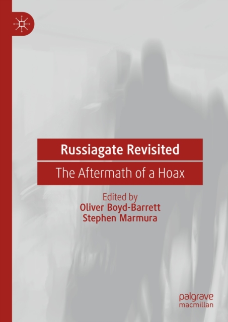 Russiagate Revisited : The Aftermath of a Hoax, EPUB eBook