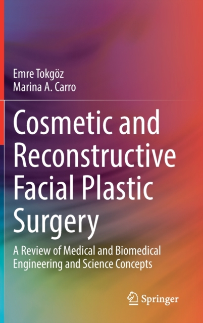 Cosmetic and Reconstructive Facial Plastic Surgery : A Review of Medical and Biomedical Engineering and Science Concepts, Hardback Book