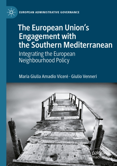 The European Union's Engagement with the Southern Mediterranean : Integrating the European Neighbourhood Policy, EPUB eBook