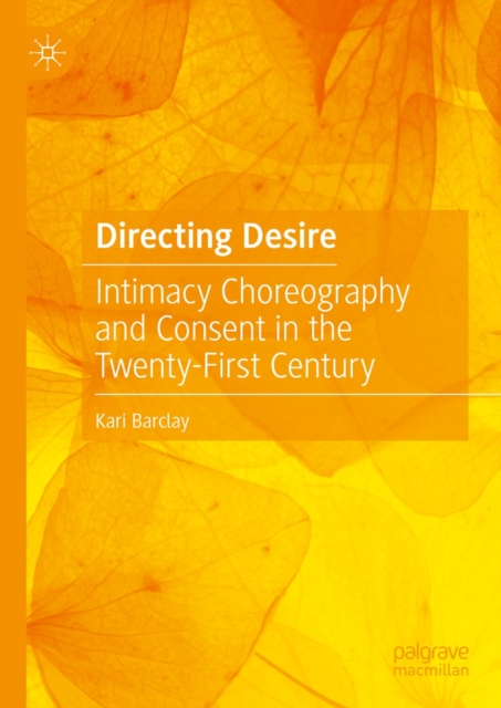 Directing Desire : Intimacy Choreography and Consent in the Twenty-First Century, EPUB eBook