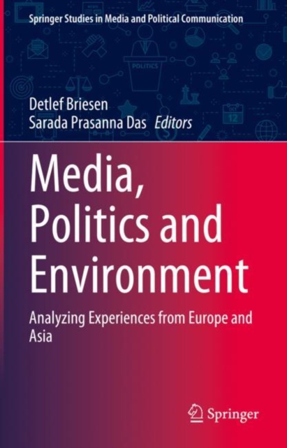 Media, Politics and Environment : Analyzing Experiences from Europe and Asia, EPUB eBook