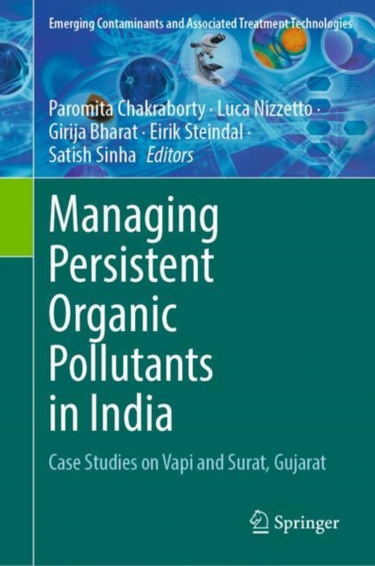 Managing Persistent Organic Pollutants in India : Case Studies on Vapi and Surat, Gujarat, Hardback Book