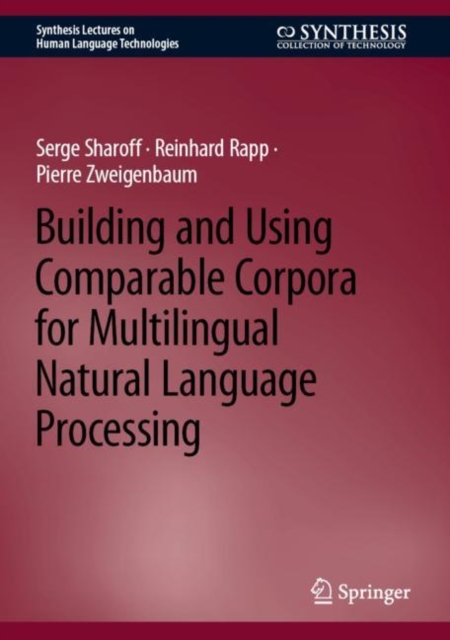 Building and Using Comparable Corpora for Multilingual Natural Language Processing, Hardback Book