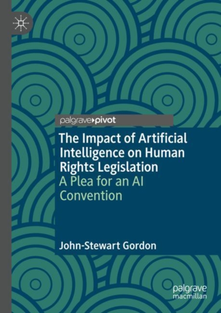 The Impact of Artificial Intelligence on Human Rights Legislation : A Plea for an AI Convention, EPUB eBook