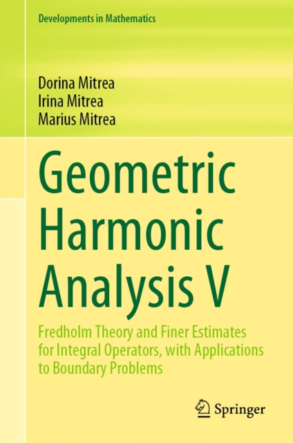 Geometric Harmonic Analysis V : Fredholm Theory and Finer Estimates for Integral Operators, with Applications to Boundary Problems, EPUB eBook