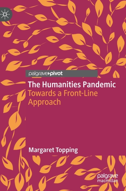 The Humanities Pandemic : Towards a Front-Line Approach, Hardback Book