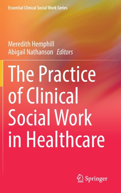 The Practice of Clinical Social Work in Healthcare, Hardback Book