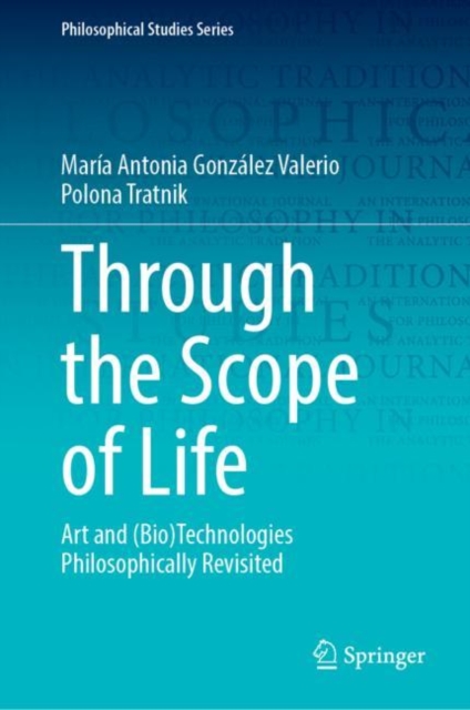 Through the Scope of Life : Art and (Bio)Technologies Philosophically Revisited, EPUB eBook