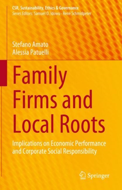 Family Firms and Local Roots : Implications on Economic Performance and Corporate Social Responsibility, Hardback Book