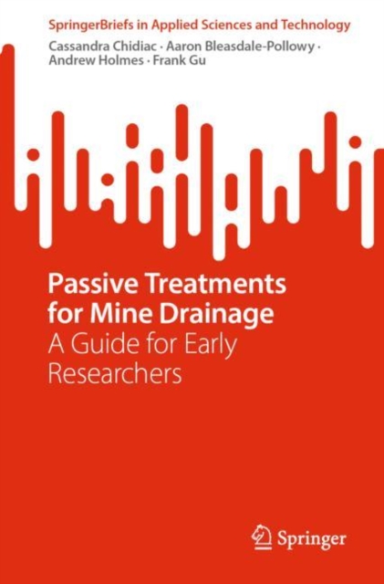 Passive Treatments for Mine Drainage : A Guide for Early Researchers, Paperback / softback Book