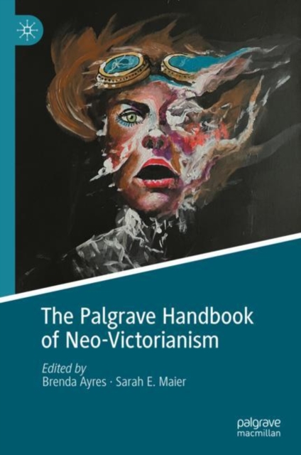 The Palgrave Handbook of Neo-Victorianism, Hardback Book