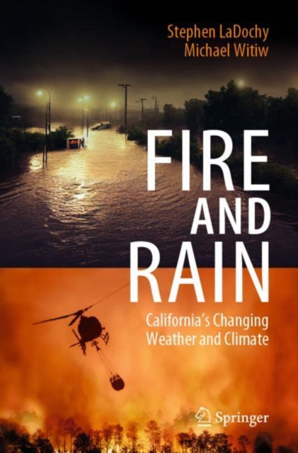 Fire and Rain : California’s Changing Weather and Climate, Paperback / softback Book