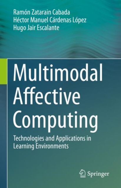 Multimodal Affective Computing : Technologies and Applications in Learning Environments, EPUB eBook