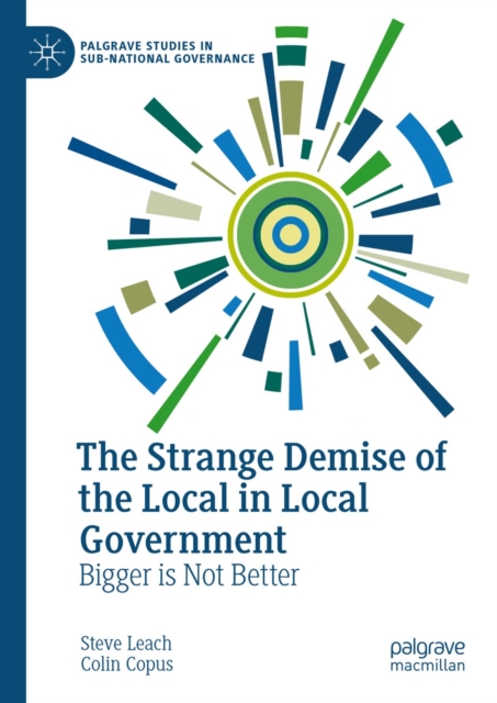 The Strange Demise of the Local in Local Government : Bigger is Not Better, EPUB eBook