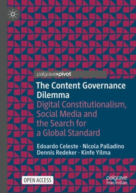The Content Governance Dilemma : Digital Constitutionalism, Social Media and the Search for a Global Standard, Hardback Book