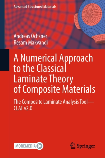 A Numerical Approach to the Classical Laminate Theory of Composite Materials : The Composite Laminate Analysis Tool-CLAT v2.0, EPUB eBook